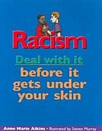 Racism: Deal with It Before It Gets Under Your Skin (Paperback)