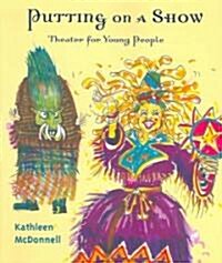 Putting on a Show Theater for Young People (Paperback)