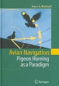 Avian Navigation: Pigeon Homing as a Paradigm (Hardcover, 2005)