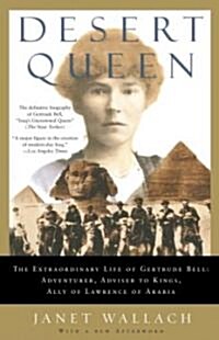 Desert Queen: The Extraordinary Life of Gertrude Bell: Adventurer, Adviser to Kings, Ally of Lawrence of Arabia (Paperback)