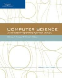 Computer science : a structured programming approach using C 3rd ed