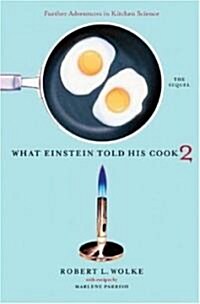 What Einstein Told His Cook 2: The Sequel: Further Adventures in Kitchen Science (Hardcover)