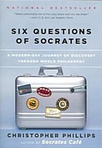 Six Questions of Socrates: A Modern-Day Journey of Discovery Through World Philosophy (Paperback)