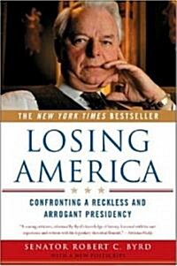 Losing America: Confronting a Reckless and Arrogant Presidency (Paperback, Revised)