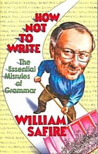 How Not to Write: The Essential Misrules of Grammar (Paperback)