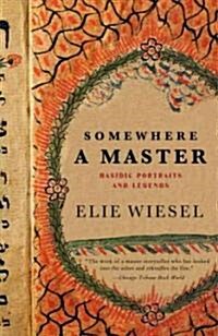Somewhere a Master: Hasidic Portraits and Legends (Paperback)