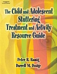 The Child And Adolescent Stuttering Treatment And Activity Resource Guide (Paperback, Spiral)