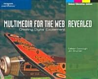 Multimedia for the Web: Revealed: Creating Digital Excitement (Paperback, Deluxe)