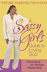 A Sassy Girls Guide to Loving God (Paperback)