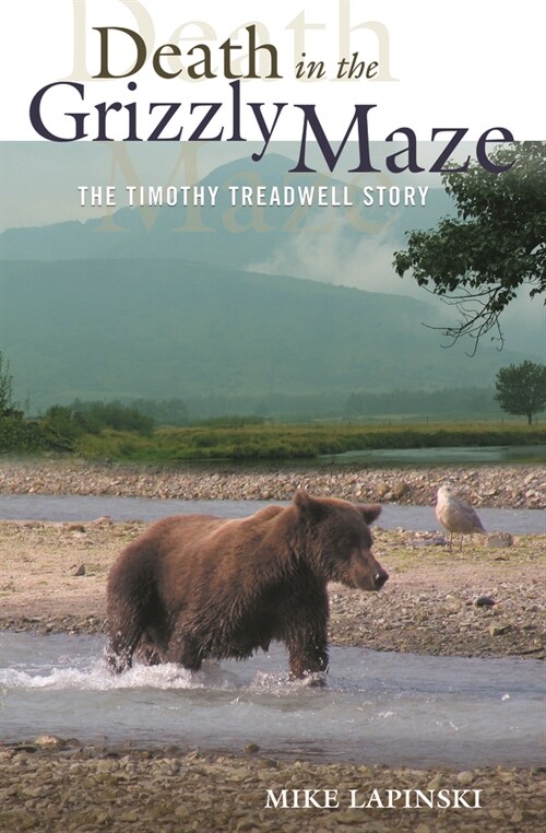 Death in the Grizzly Maze: The Timothy Treadwell Story (Paperback)