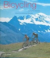 Bicycling Along the Worlds Most Exceptional Routes: Along the Worlds Most Exceptional Routes (Hardcover)