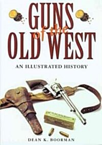 Guns of the Old West: An Illustrated History (Paperback)
