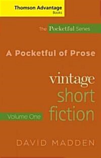 Cengage Advantage Books: A Pocketful of Prose: Vintage Short Fiction, Volume I, Revised Edition (Paperback, Revised)