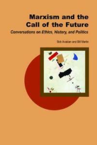 Marxism and the call of the future : conversations on ethics, history, and politics