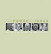 The Power of Ideas: Five People Who Changed the Urban Landscape (Paperback)