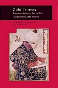 Global Interests : Renaissance Art Between East and West (Paperback)