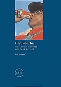 First Peoples : Indigenous Cultures and Their Futures (Paperback)