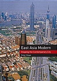 East Asia Modern : Shaping the Contemporary City (Paperback)