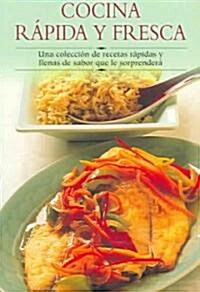 Cocina Rapida Y Fresca / Fast and Fresh Cookbook (Paperback, Translation)