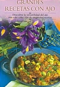 Grandes Recetas Con Ajo / Great Garlic Recipes (Paperback, Translation)