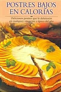 Postres Bajos En Calorias / Low Calorie Desserts (Paperback, Translation)