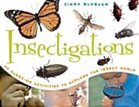 Insectigations: 40 Hands-On Activities to Explore the Insect World Volume 1 (Paperback)