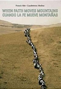 When Faith Moves Mountains / Cuando La fe mueve montanas (Hardcover, Bilingual)