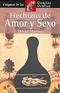 Hechizos De Amor Y Sexo / Love and Sex Spells (Hardcover)