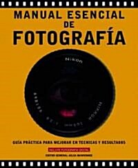 Manual Esencial De Fotografia / Complete Photography Manual (Paperback, Translation)