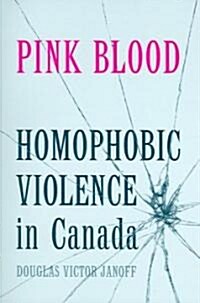 Pink Blood: Homophobic Violence in Canada (Paperback)