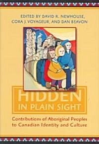 Hidden in Plain Sight: Contributions of Aboriginal Peoples to Canadian Identity and Culture, Volume 1 (Hardcover)