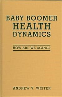 Baby Boomer Health Dynamics: How Are We Aging? (Hardcover)