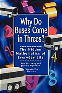 Why Do Buses Come in Threes: The Hidden Mathematics of Everyday Life (Paperback)