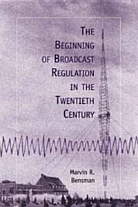 The Beginning of Broadcast Regulation in the Twentieth Century (Paperback)