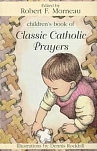 Childrens Book of Classic Catholic Prayers (Paperback)