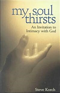 My Soul Thirsts: An Invitation to Intimacy with God (Paperback)