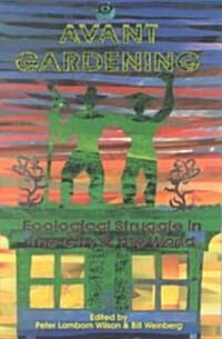 Avant Gardening: Ecological Struggle in the City & the World (Paperback)