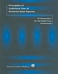 Principles Of Judicious Use Of Antimicrobial Agents (Paperback, 1st)
