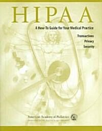 Hipaa: A How-To-Guide for Your Medical Practice, Privacy, Transactions, Security (Paperback)