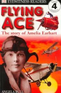 Flying Ace: The Story of Amelia Earhart (Paperback) - The Story of Amelia Earhart