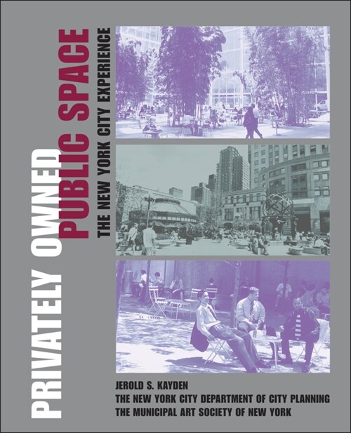 Privately Owned Public Space: The New York City Experience (Hardcover)