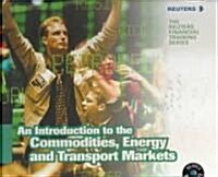 An Introduction to the Commodities, Energy & Transport Markets (Hardcover)