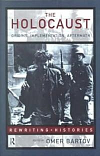 The Holocaust: Origins, Implementation and Aftermath (Paperback)