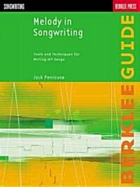 Melody in Songwriting: Tools and Techniques for Writing Hit Songs (Paperback)
