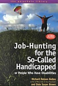 Job Hunting Tips for the So-Called Handicapped or People Who Have Disabilities (Paperback, 2, Revised & Updat)