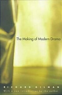 The Making of Modern Drama: A Study of Buchner, Ibsen, Strindberg, Chekhov, Pirandello, Brecht, Beckett, Handke (Paperback, Revised)