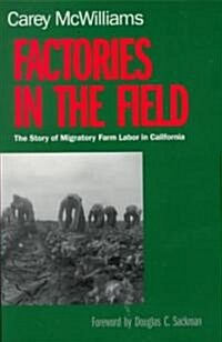 Factories in the Field: The Story of Migratory Farm Labor in California (Paperback, Revised)