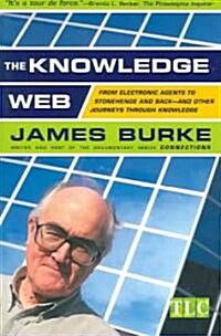 The Knowledge Web: From Electronic Agents to Stonehenge and Back -- And Other Journeys Through Knowledge (Paperback, Revised)