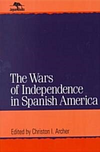 Wars of Independence in Spanish America (Paperback)
