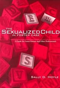 The Sexualized Child in Foster Care (Paperback)